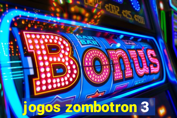 jogos zombotron 3